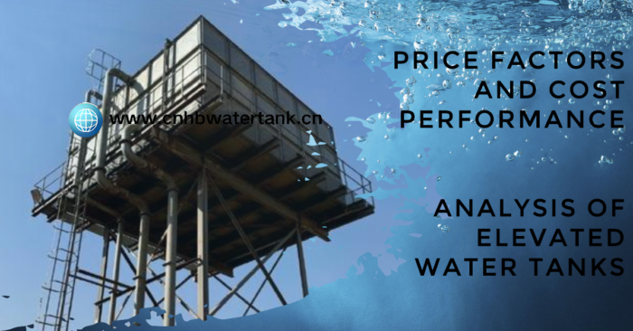Price factors and cost-effectiveness analysis of elevated water tanks